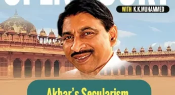 Open Court With KK Muhammed E6: Akbar’s Secularism | Discovery Of Ibadat Khana | Din-i-Ilahi